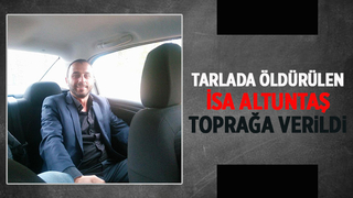 Cinayete kurban giden İsa Altuntaş defnedildi