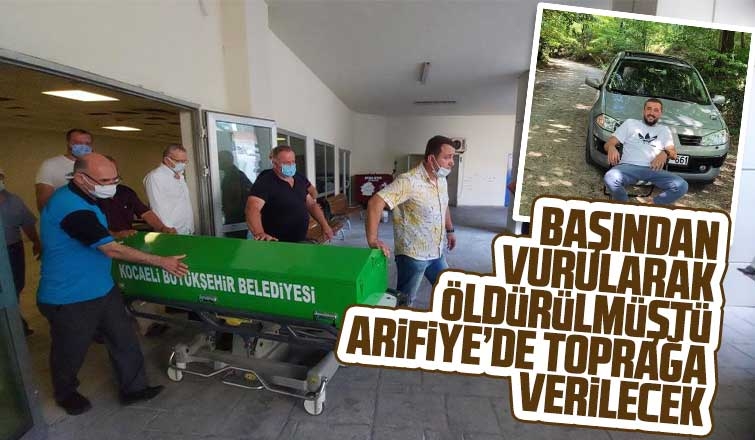 Cinayete kurban gitti, Arifiye'de toprağa verilecek