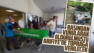 Cinayete kurban gitti, Arifiye'de toprağa verilecek