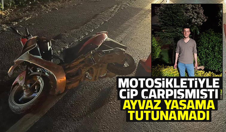 Cip ile çarpışan motosikletli öldü