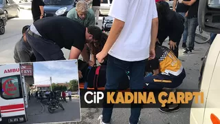 Cipin çarptığı kadın hastaneye kaldırıldı