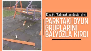 Çocuğu salıncaktan düştü, balyozla parkı parçaladı