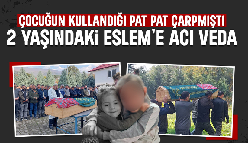 Çocuk sürücünün hayattan kopardığı 2 yaşındaki Eslem toprağa verildi