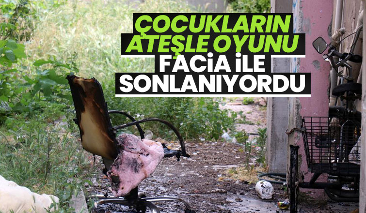 Çocukların faciayla oyunu evi kül ediyordu