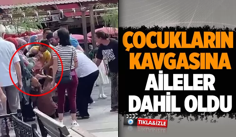 Çocukların kavgasına ailelerde karıştı