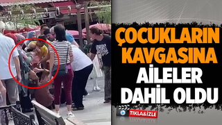 Çocukların kavgasına ailelerde karıştı