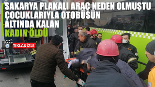 Çocuklarıyla otobüsün altında kalan kadın öldü