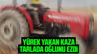 Çok acı olay; Baba kaza ile oğlunu ezdi