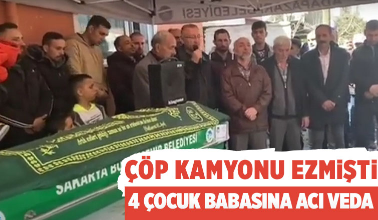 Çöp kamyonunun altında can vermişti, toprağa verildi