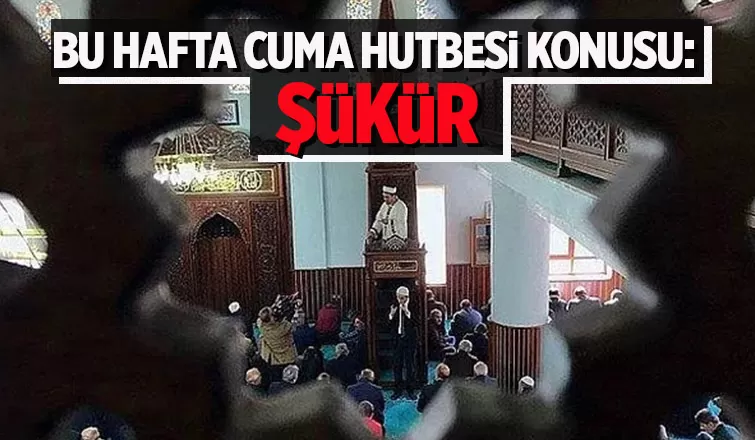 Cuma Hutbesi konusu: Şükür