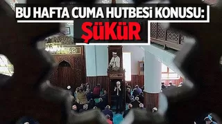 Cuma Hutbesi konusu: Şükür