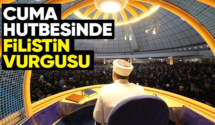 Cuma hutbesinde Filistin'e destek mesajı