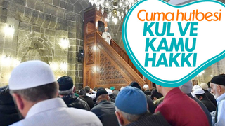 Cuma hutbesinin konusu: Kul ve kamu hakkı