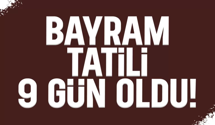 Cumhurbaşkanı açıkladı; Bayram tatili 9 gün oldu