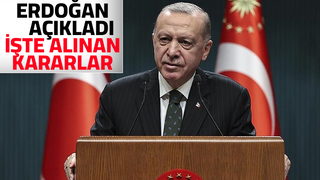 Cumhurbaşkanı alınan kararları açıkladı