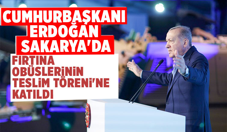 Cumhurbaşkanı bugün Sakarya'ya geldi 