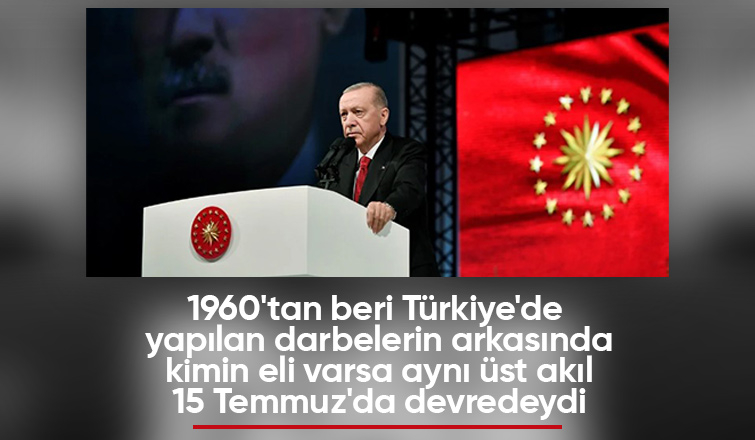 Cumhurbaşkanı Erdoğan: 1960'tan beri darbelerin arkasındaki el, 15 Temmuz'da da vardı