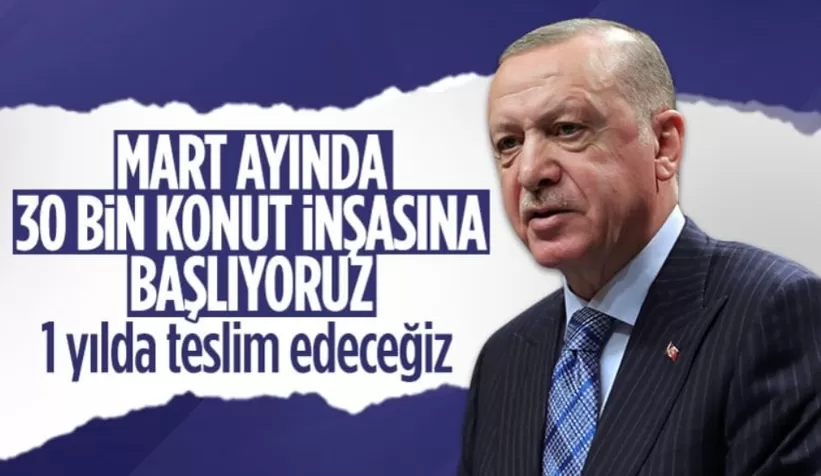 Cumhurbaşkanı Erdoğan: 30 bin konutun inşasına başlıyoruz