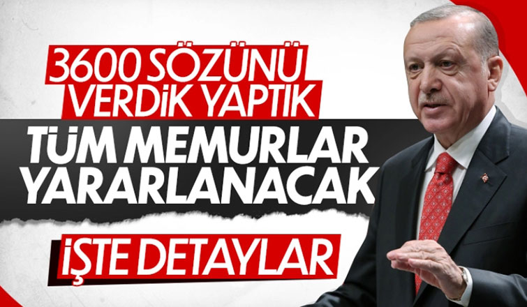 Cumhurbaşkanı Erdoğan, 3600 ek gösterge düzenlemesinin ayrıntılarını açıkladı