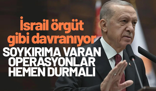 Cumhurbaşkanı Erdoğan'dan İsrail'e çağrı: Operasyonlar derhal durmalı