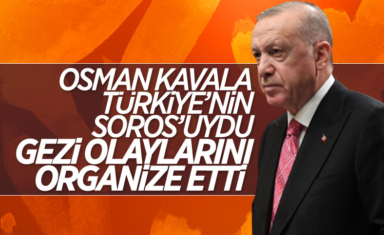 Cumhurbaşkanı Erdoğan'dan Osman Kavala açıklaması