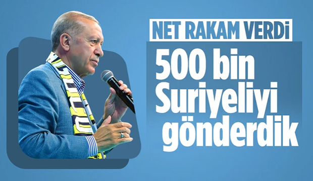 Cumhurbaşkanı Erdoğan'dan sığınmacı açıklaması: 500 bin Suriyeli geri döndü
