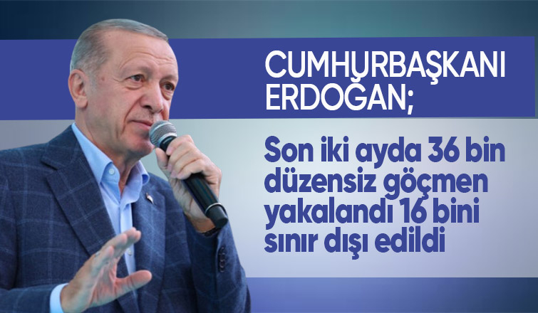 Cumhurbaşkanı Erdoğan düzensiz göçmenlerle ilgili son rakamları verdi