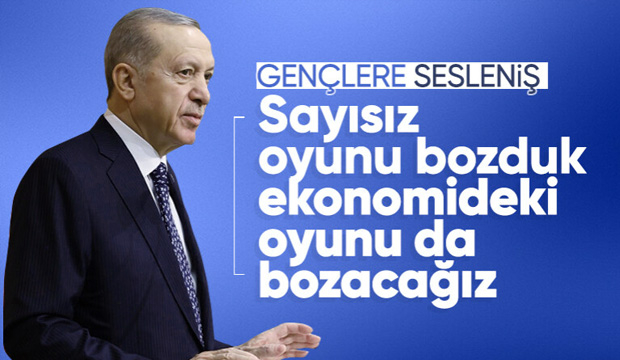 Cumhurbaşkanı Erdoğan gençlere seslendi: Ekonomideki oyunu da bozacağız