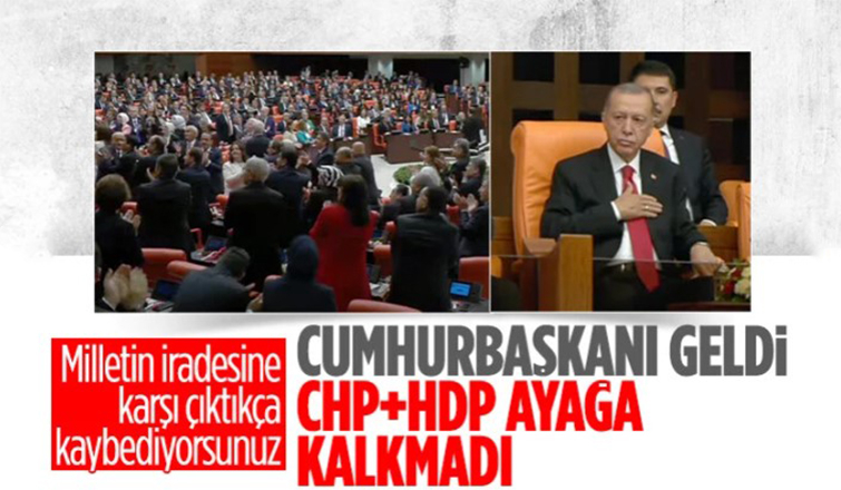 Cumhurbaşkanı Erdoğan'ın Meclis Genel Kurulu'na gelişi sırasında muhalefet ayağa kalkmadı