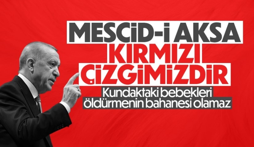 Cumhurbaşkanı Erdoğan: Mescid-i Aksa kırmızı çizgimizdir