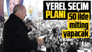 Cumhurbaşkanı Erdoğan sahaya iniyor! 50 ilde miting düzenlenecek