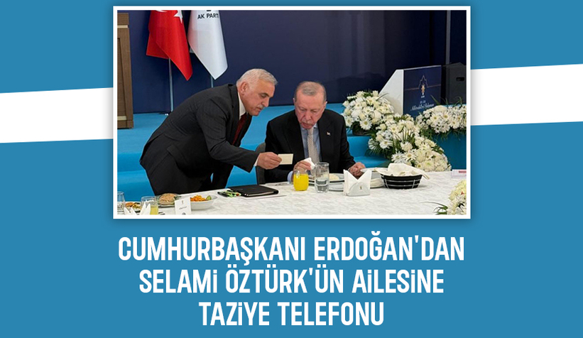 Cumhurbaşkanı Erdoğan Selami Öztürk’ün ailesine taziye telefonu