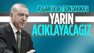  Cumhurbaşkanı Erdoğan: Yarın asgari ücreti açıklayacağız