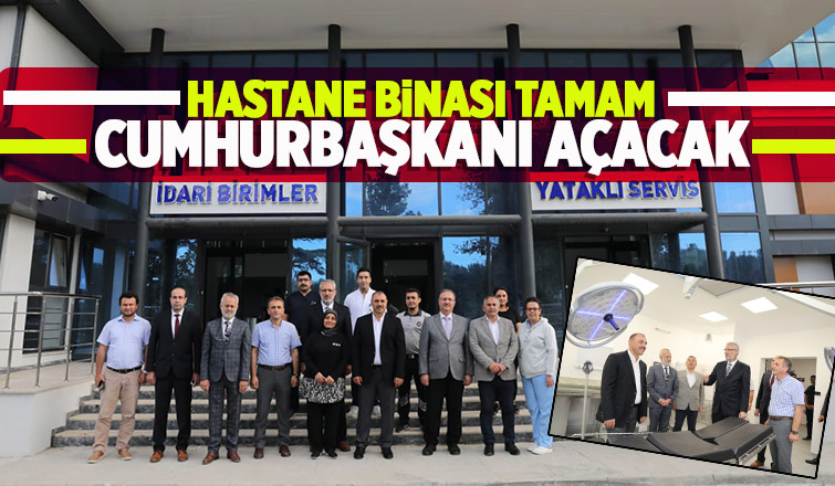 Cumhurbaşkanı'nın açacağı hastaneyi inceledi