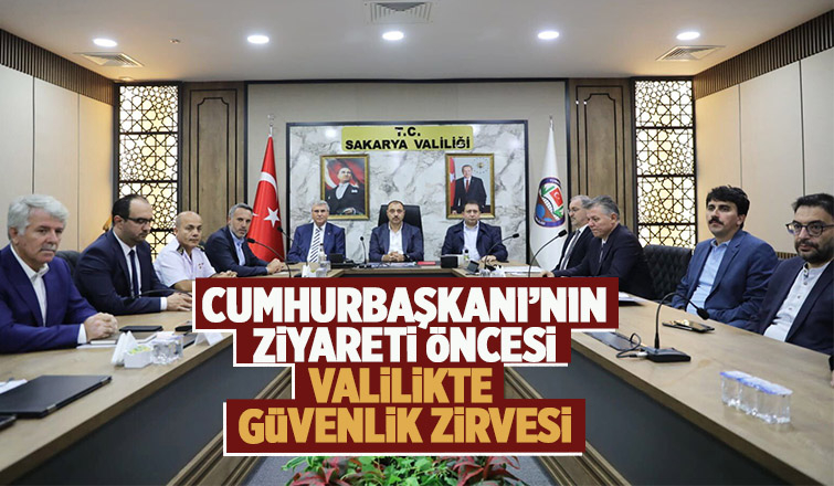 Cumhurbaşkanı'nın ziyareti öncesi hazırlıklar masaya yatırıldı