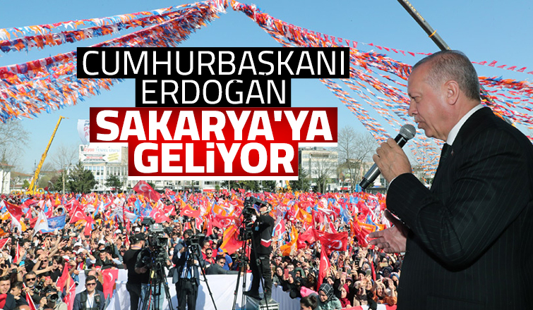 Cumhurbaşkanı Sakarya'ya gelecek