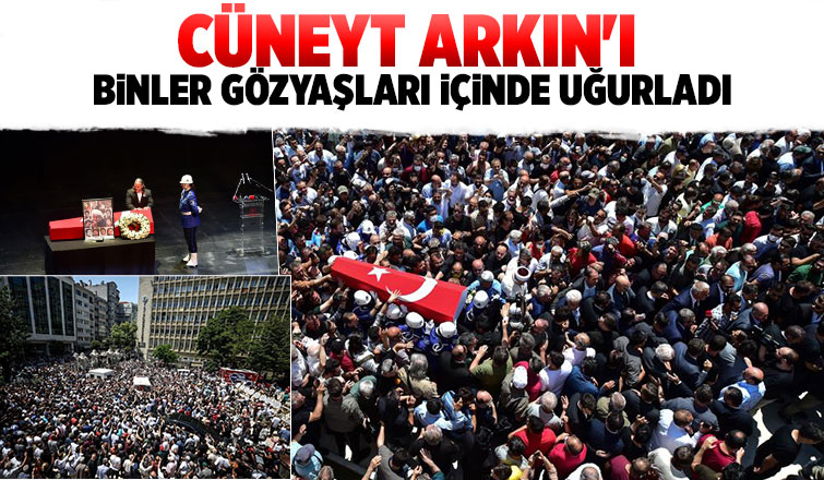 Cüneyt Arkın'ı binlerce kişi gözyaşlarıyla uğurladı