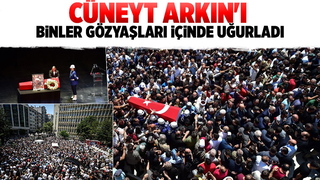 Cüneyt Arkın'ı binlerce kişi gözyaşlarıyla uğurladı