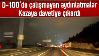 D-100'de aydınlatmalar çalışmıyor