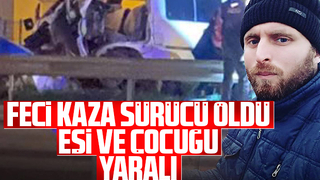 D-100'de kaza; Sürücü öldü, eşi ve çocuğu yaralı