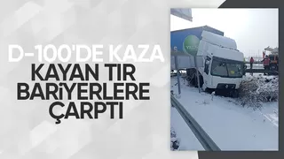 D-100'de tır bariyerlere çarptı