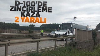 D-100'de zincirleme kaza: 2 yaralı
