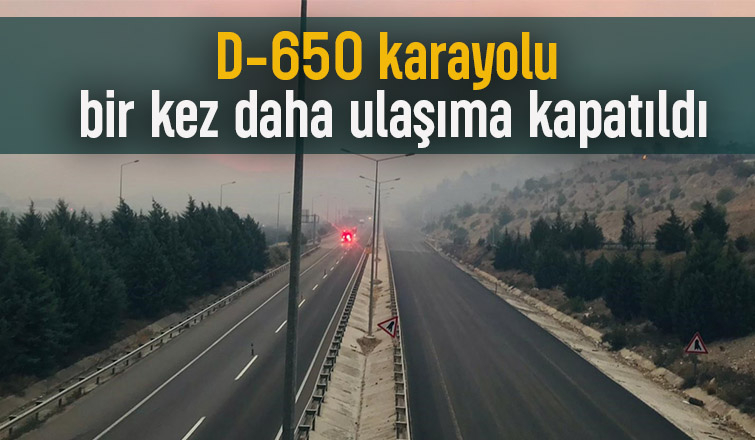 D-650 karayolu alevler nedeniyle ulaşıma kapatıldı