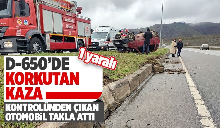 D-650’de takla atan otomobilde sıkışan kadın yaralandı