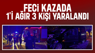 D140'da feci kaza: 1'i ağır 3 yaralı