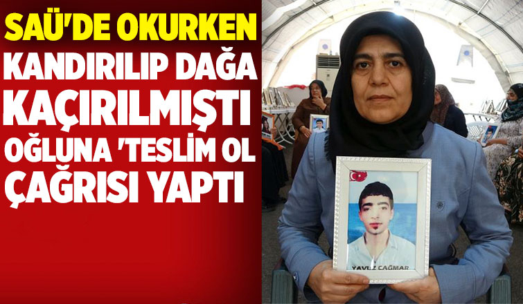 Dağa kaçırılan oğluna teslim ol çağrısı yaptı