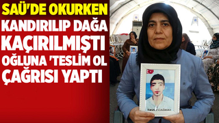 Dağa kaçırılan oğluna teslim ol çağrısı yaptı