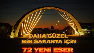 Daha güzel bir Sakarya için 72 yeni eser
