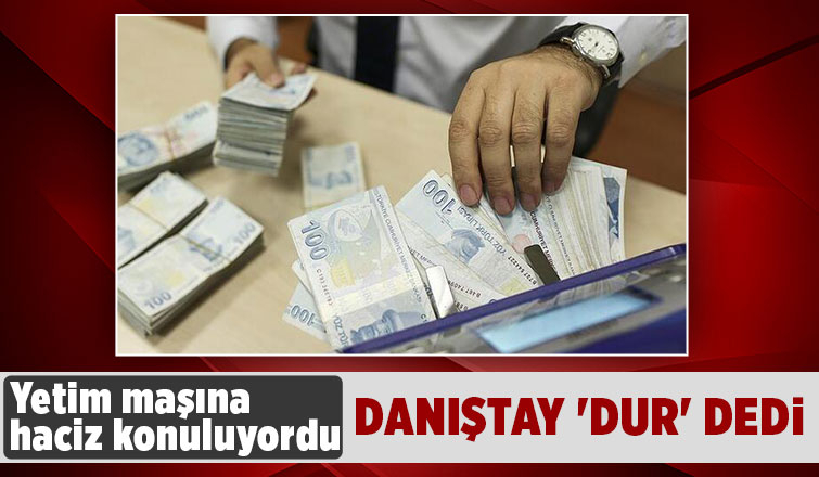 Danıştay'dan yetim maaşlarına haciz ile ilgili karar