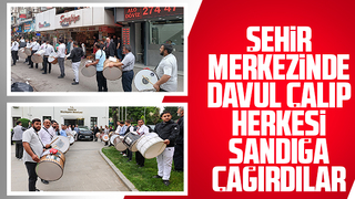 Davulcular oy kullanmaya çağırdı